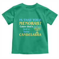 Funny Hanukkah Toddler T Shirt Is That Your Menorah Cause That's Just A Damn Candelabra - Wonder Print Shop