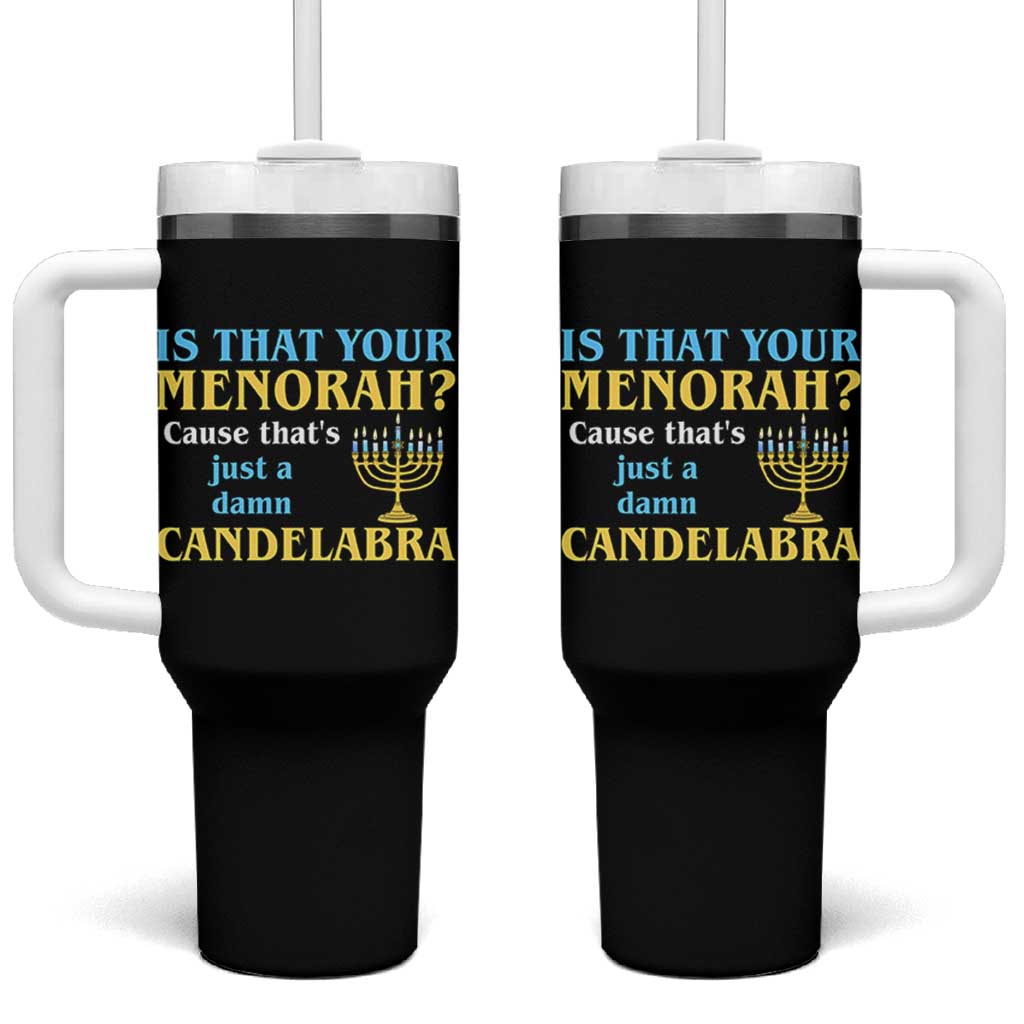 Funny Hanukkah Tumbler With Handle Is That Your Menorah Cause That's Just A Damn Candelabra - Wonder Print Shop