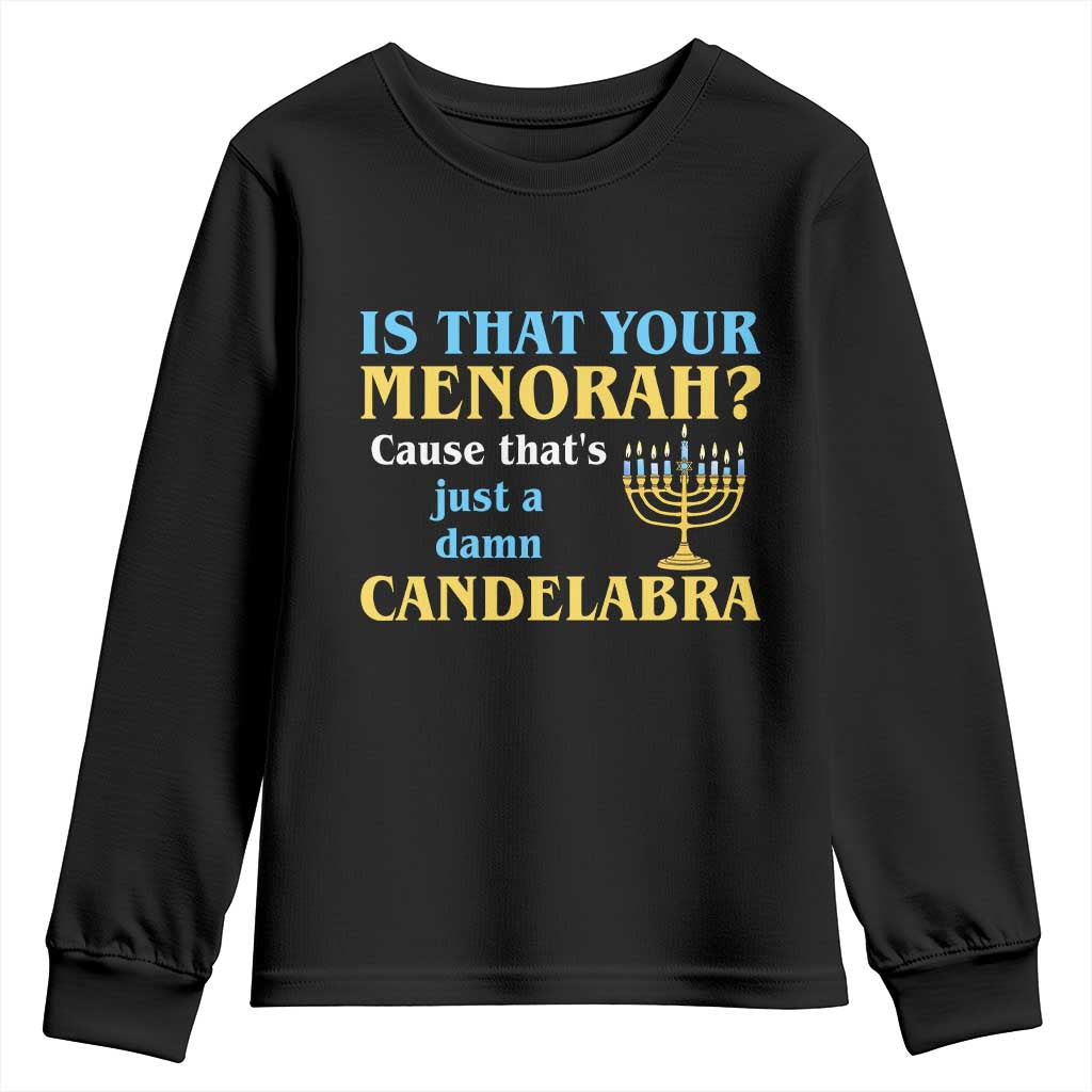 Funny Hanukkah Youth Sweatshirt Is That Your Menorah Cause That's Just A Damn Candelabra - Wonder Print Shop