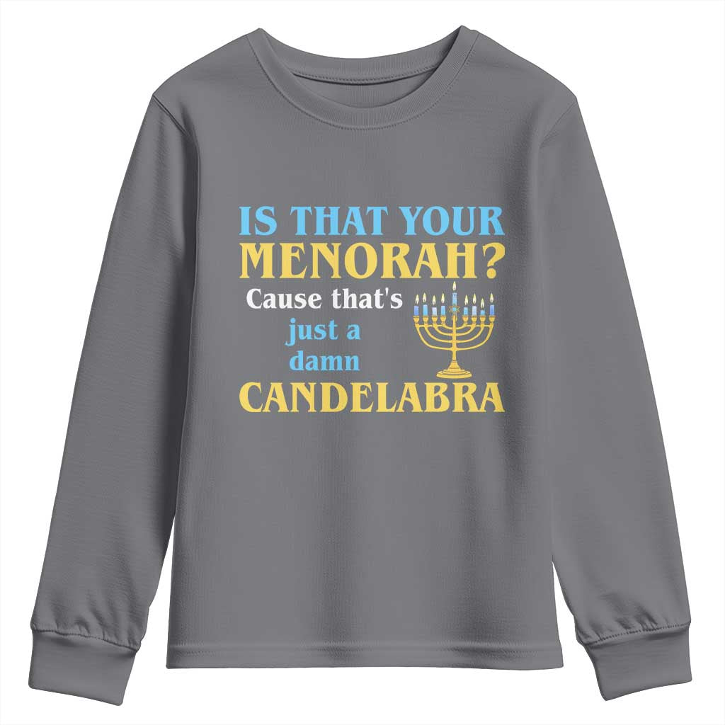 Funny Hanukkah Youth Sweatshirt Is That Your Menorah Cause That's Just A Damn Candelabra - Wonder Print Shop