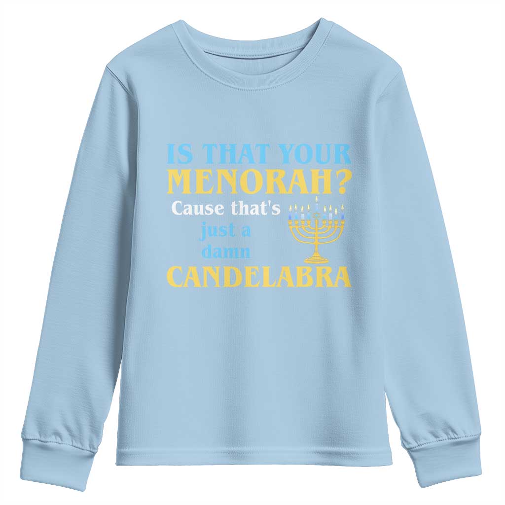 Funny Hanukkah Youth Sweatshirt Is That Your Menorah Cause That's Just A Damn Candelabra - Wonder Print Shop