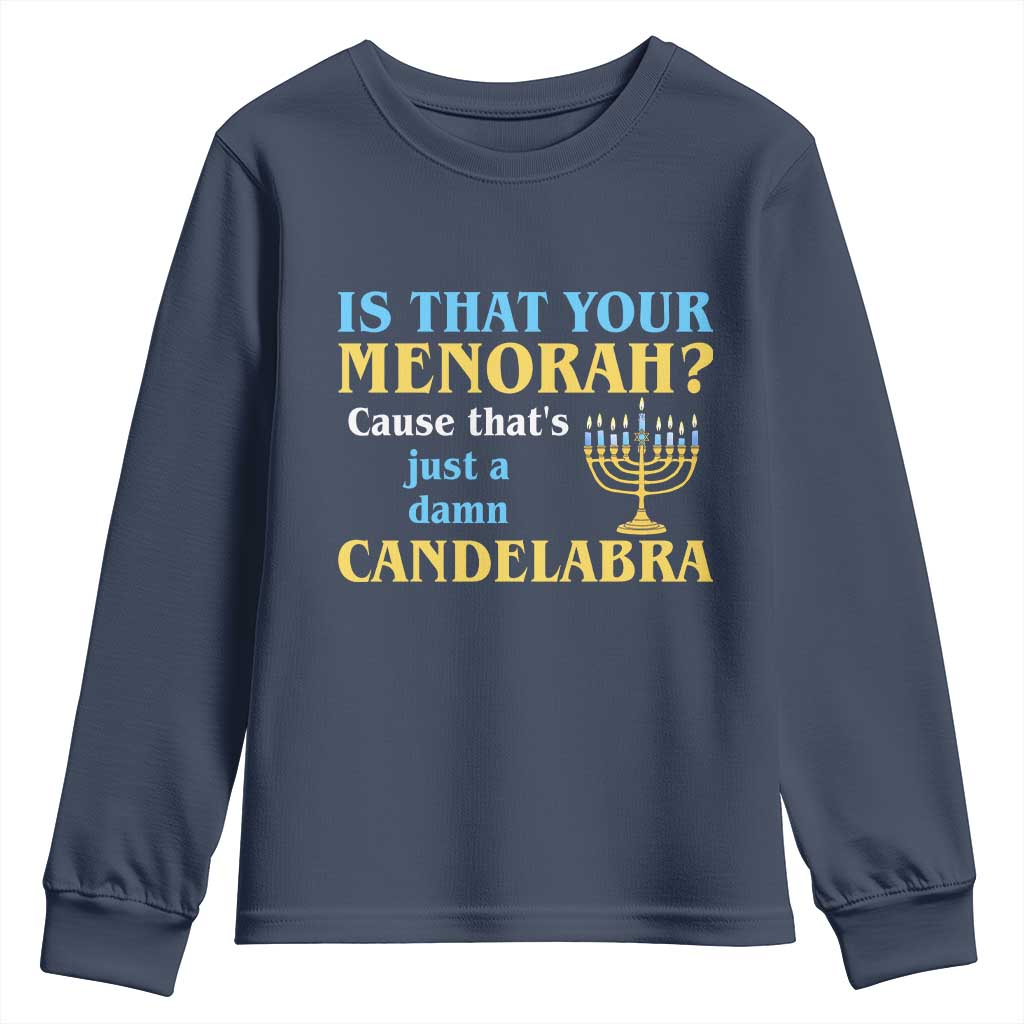 Funny Hanukkah Youth Sweatshirt Is That Your Menorah Cause That's Just A Damn Candelabra - Wonder Print Shop