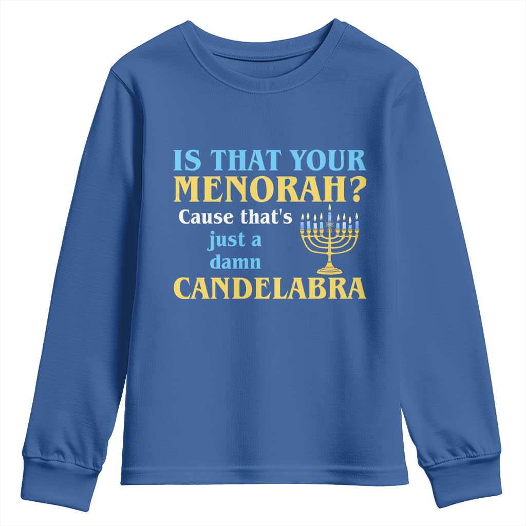 Funny Hanukkah Youth Sweatshirt Is That Your Menorah Cause That's Just A Damn Candelabra - Wonder Print Shop