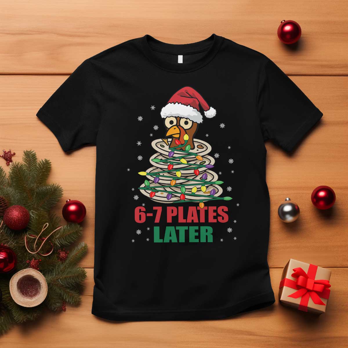 Funny 67 Christmas T Shirt 6 7 Plates Later Xmas Dinner Turkey - Wonder Print Shop