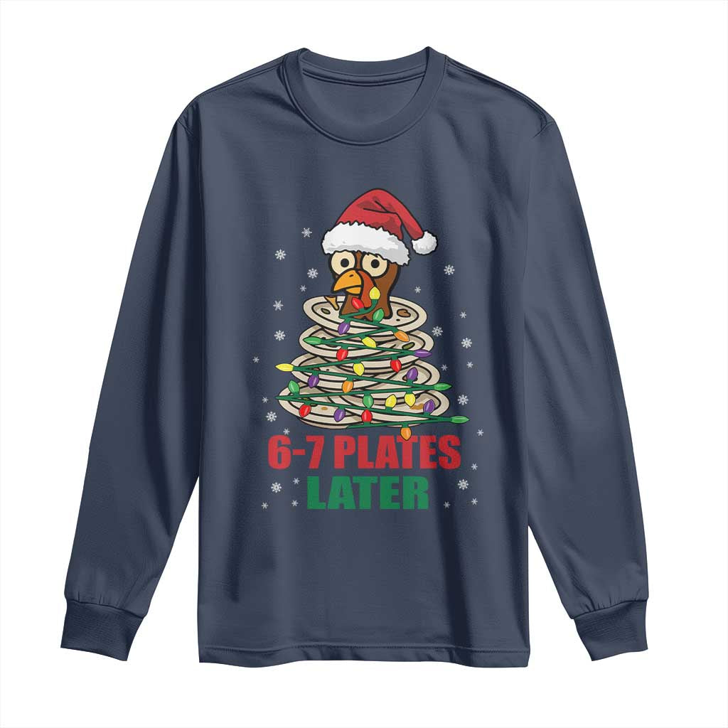 Funny 67 Christmas Long Sleeve Shirt 6 7 Plates Later Xmas Dinner Turkey - Wonder Print Shop
