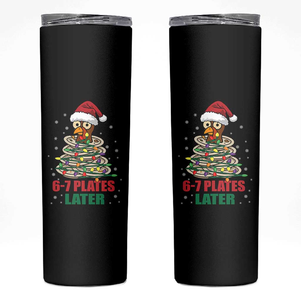 Funny 67 Christmas Skinny Tumbler 6 7 Plates Later Xmas Dinner Turkey - undefined