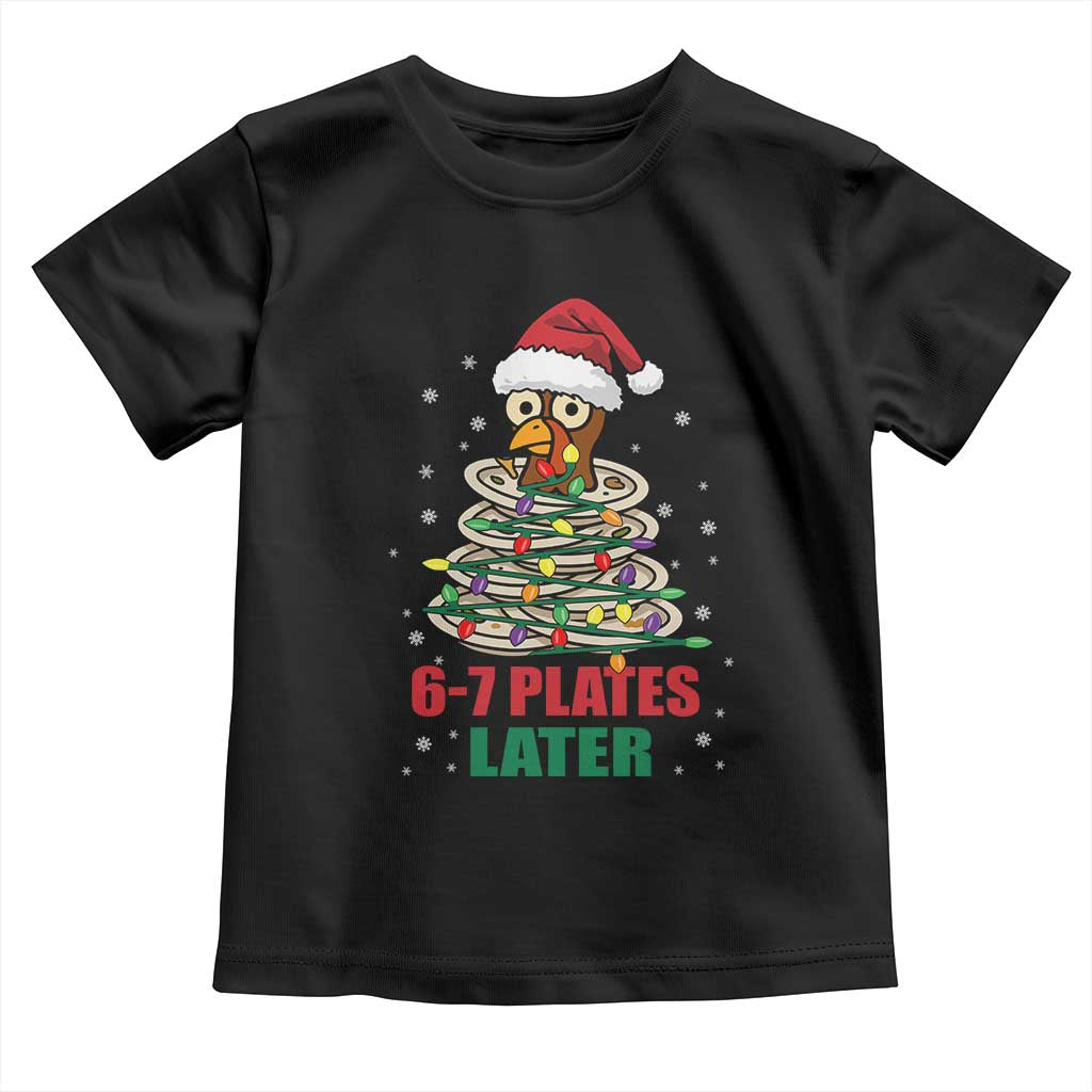 Funny 67 Christmas Toddler T Shirt 6 7 Plates Later Xmas Dinner Turkey - Wonder Print Shop