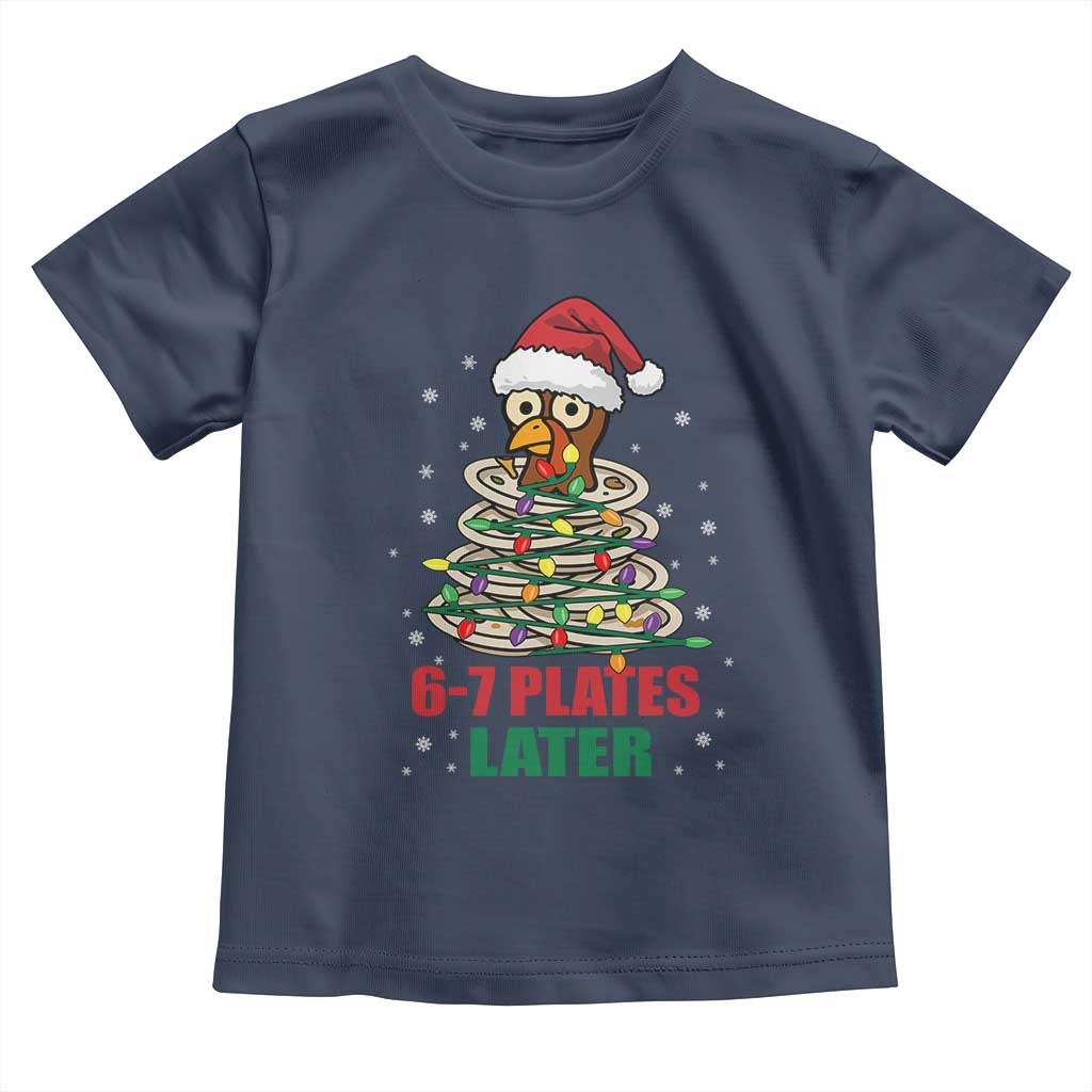Funny 67 Christmas Toddler T Shirt 6 7 Plates Later Xmas Dinner Turkey - Wonder Print Shop