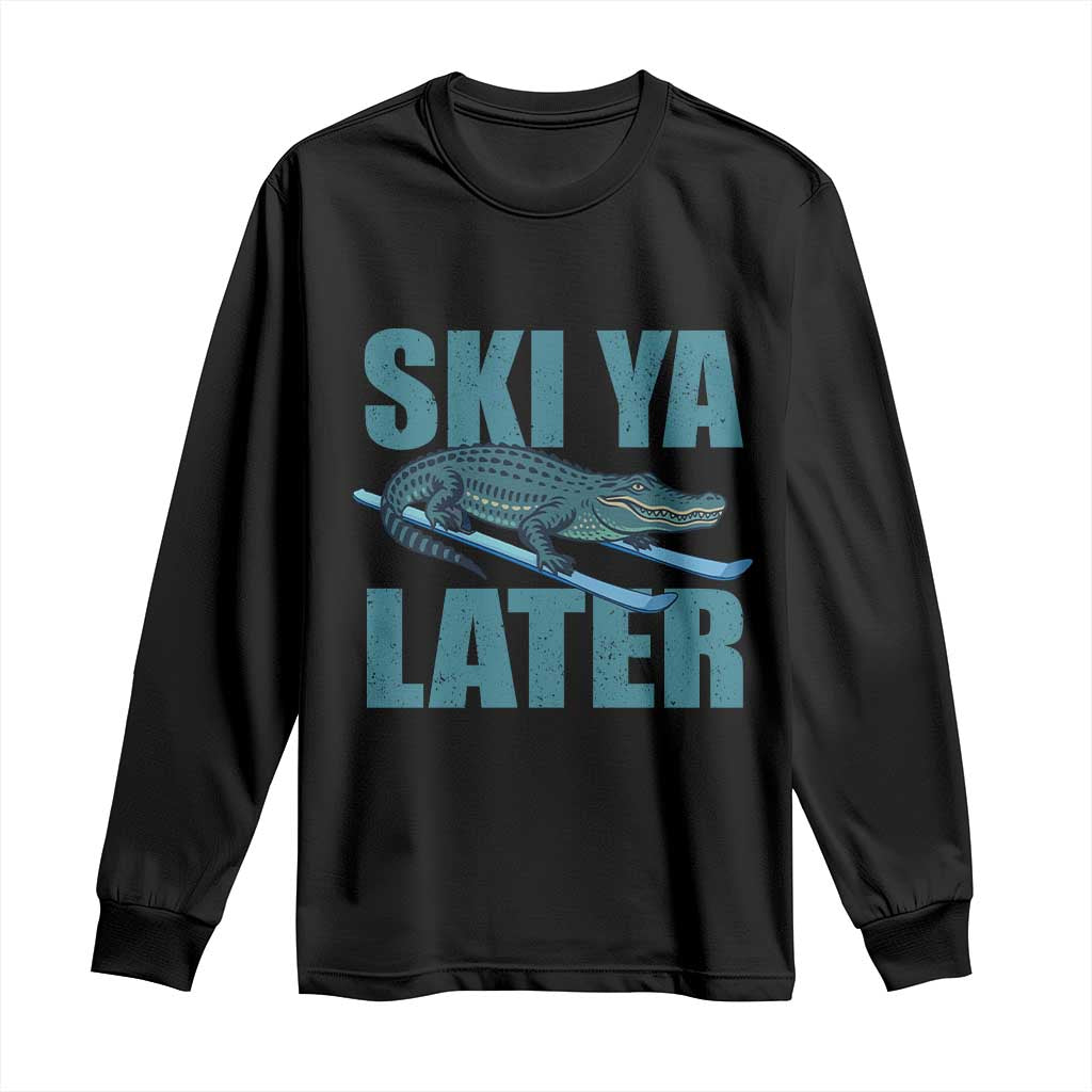 Funny Skiing Alligator Long Sleeve Shirt Ski Ya Later Skier Winter Sport - Wonder Print Shop