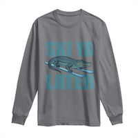 Funny Skiing Alligator Long Sleeve Shirt Ski Ya Later Skier Winter Sport - Wonder Print Shop