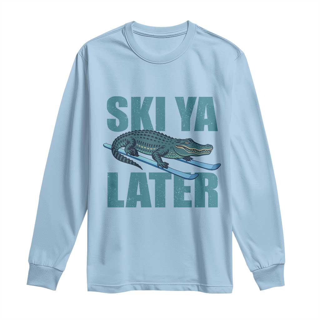 Funny Skiing Alligator Long Sleeve Shirt Ski Ya Later Skier Winter Sport - Wonder Print Shop
