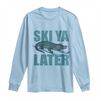 Funny Skiing Alligator Long Sleeve Shirt Ski Ya Later Skier Winter Sport - Wonder Print Shop