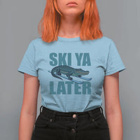 Funny Skiing Alligator T Shirt For Women Ski Ya Later Skier Winter Sport - Wonder Print Shop