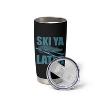Funny Skiing Alligator Tumbler Cup Ski Ya Later Skier Winter Sport - Wonder Print Shop