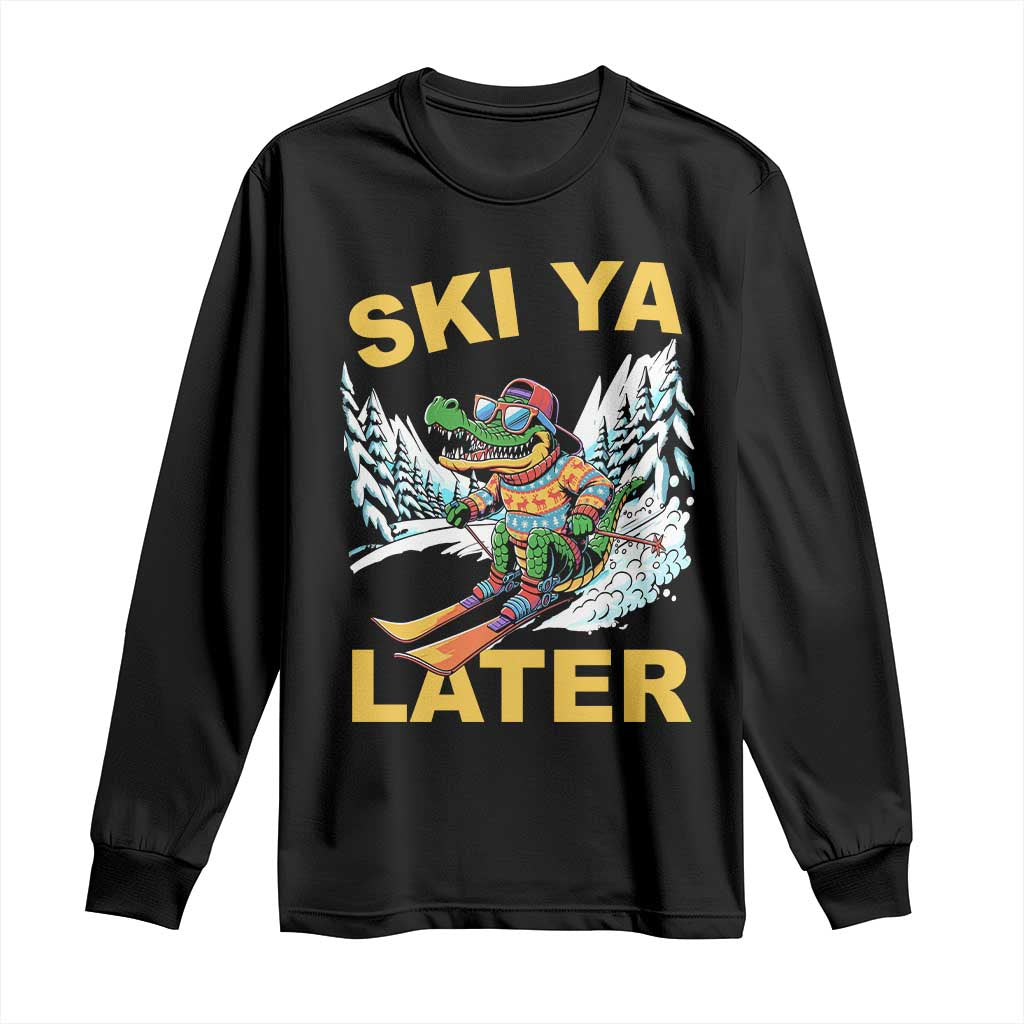 Funny Skiing Alligator Long Sleeve Shirt Ski Ya Later Skier Snow Mountain Winter Sport - Wonder Print Shop