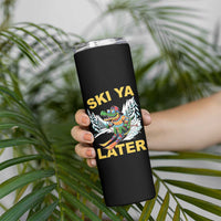 Funny Skiing Alligator Skinny Tumbler Ski Ya Later Skier Snow Mountain Winter Sport - Wonder Print Shop