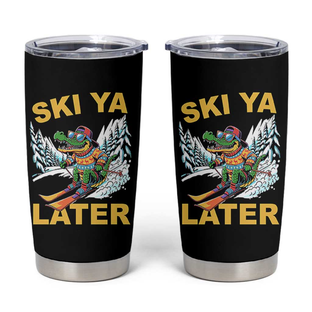 Funny Skiing Alligator Tumbler Cup Ski Ya Later Skier Snow Mountain Winter Sport - Wonder Print Shop