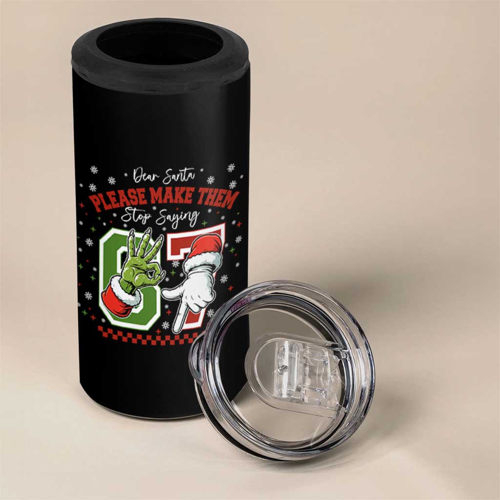 Funny Dear Santa Please Make Them Stop Saying 67 Christmas 4 in 1 Can Cooler Tumbler Six Seven Meme Xmas - Wonder Print Shop