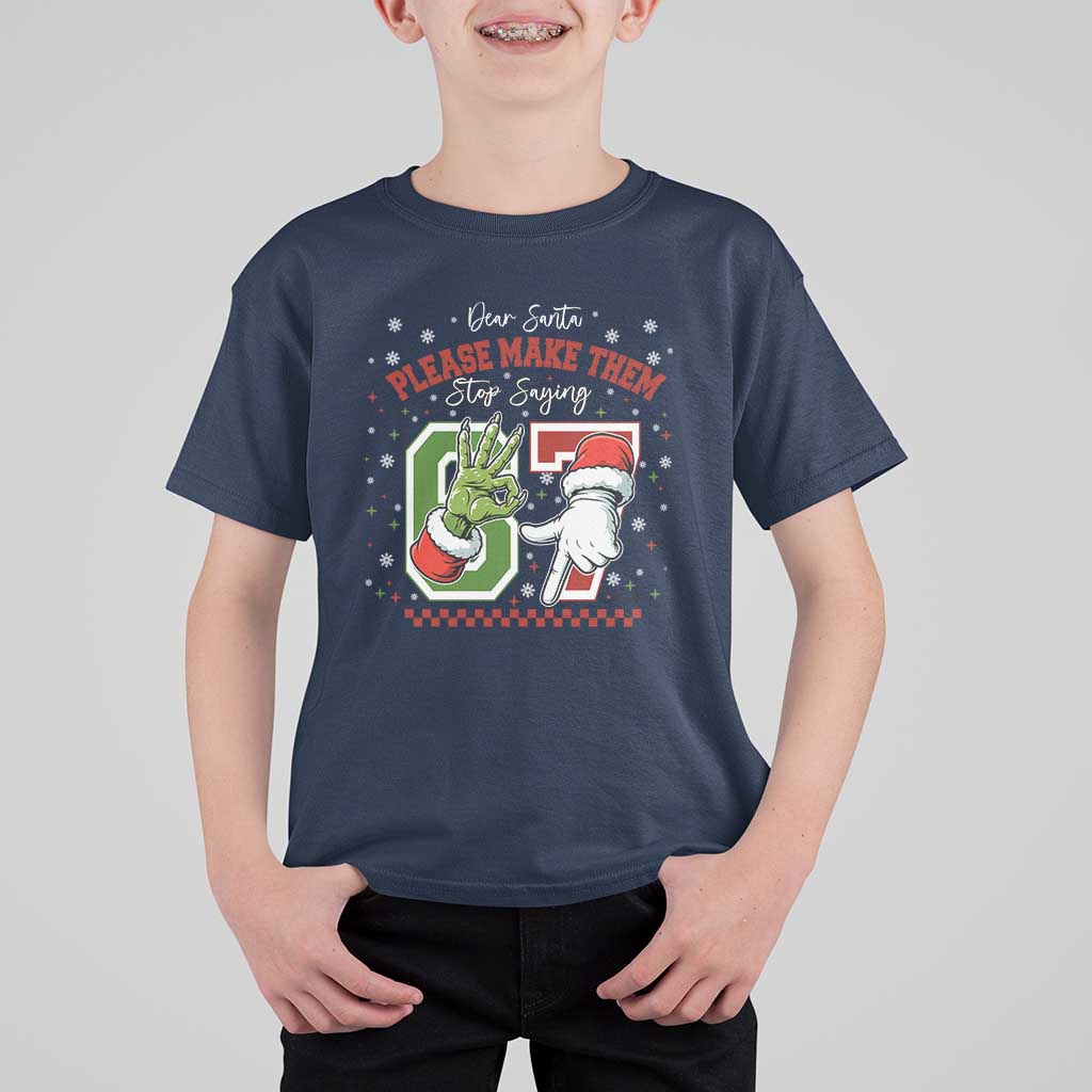Funny Dear Santa Please Make Them Stop Saying 67 Christmas T Shirt For Kid Six Seven Meme Xmas - Wonder Print Shop