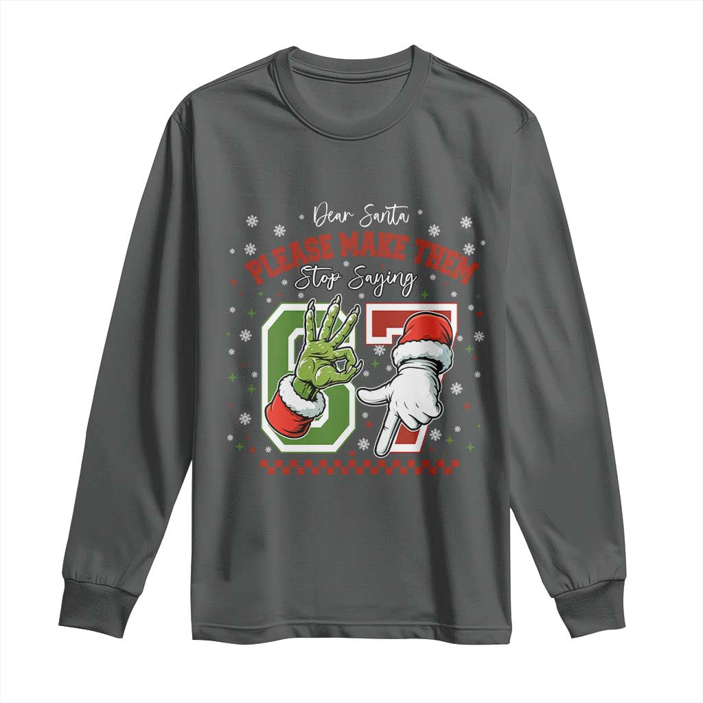 Funny Dear Santa Please Make Them Stop Saying 67 Christmas Long Sleeve Shirt Six Seven Meme Xmas - Wonder Print Shop