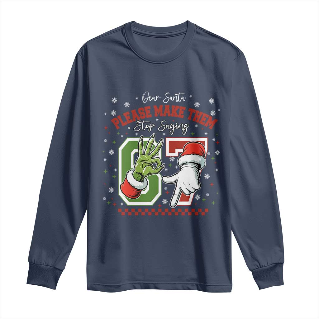 Funny Dear Santa Please Make Them Stop Saying 67 Christmas Long Sleeve Shirt Six Seven Meme Xmas - Wonder Print Shop