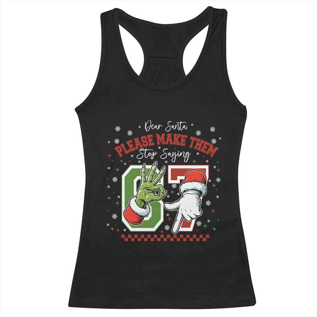 Funny Dear Santa Please Make Them Stop Saying 67 Christmas Racerback Tank Top Six Seven Meme Xmas - Wonder Print Shop