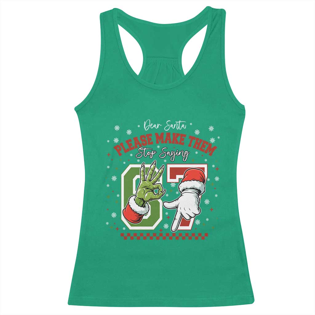 Funny Dear Santa Please Make Them Stop Saying 67 Christmas Racerback Tank Top Six Seven Meme Xmas - Wonder Print Shop