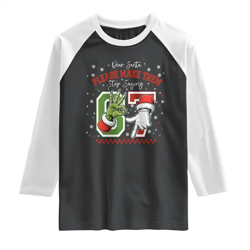 Funny Dear Santa Please Make Them Stop Saying 67 Christmas Raglan Shirt Six Seven Meme Xmas - Wonder Print Shop