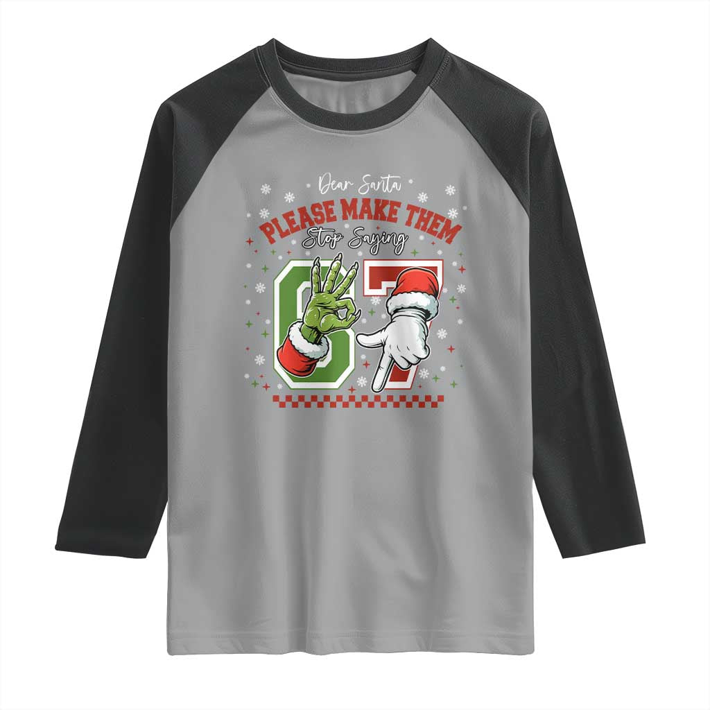 Funny Dear Santa Please Make Them Stop Saying 67 Christmas Raglan Shirt Six Seven Meme Xmas - Wonder Print Shop