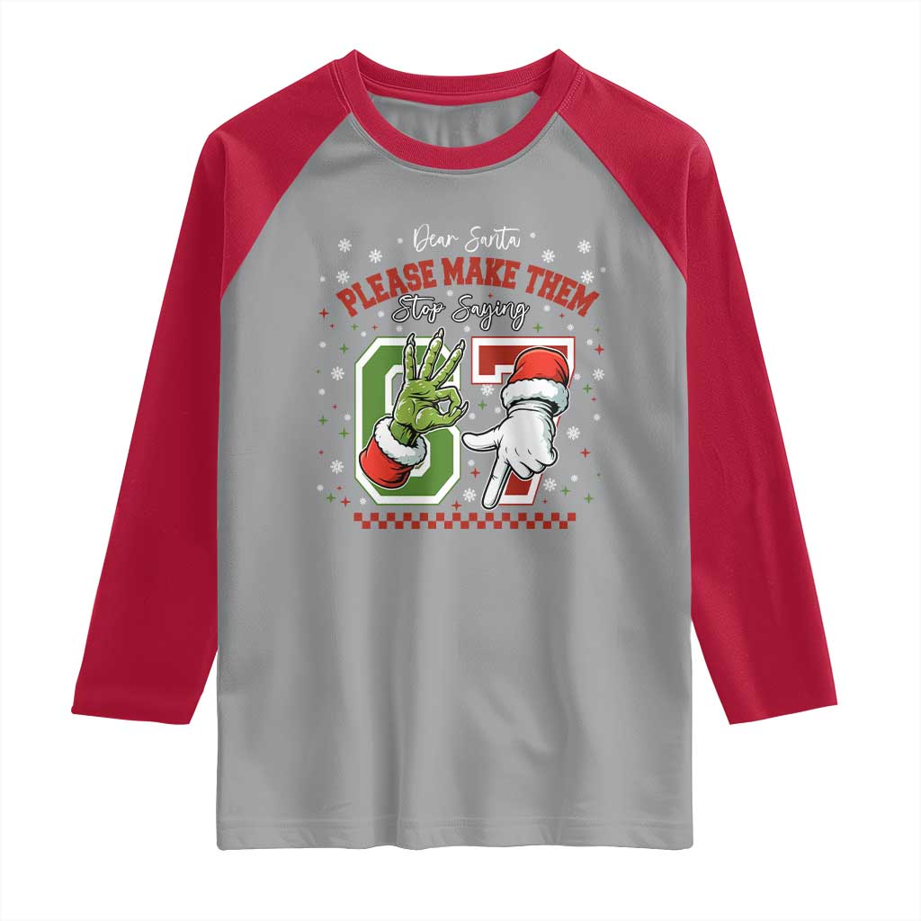 Funny Dear Santa Please Make Them Stop Saying 67 Christmas Raglan Shirt Six Seven Meme Xmas - Wonder Print Shop