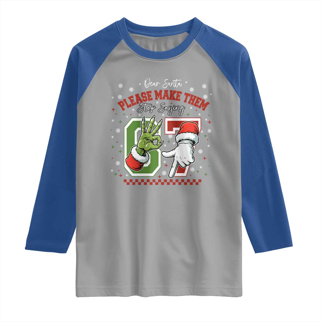 Funny Dear Santa Please Make Them Stop Saying 67 Christmas Raglan Shirt Six Seven Meme Xmas - Wonder Print Shop