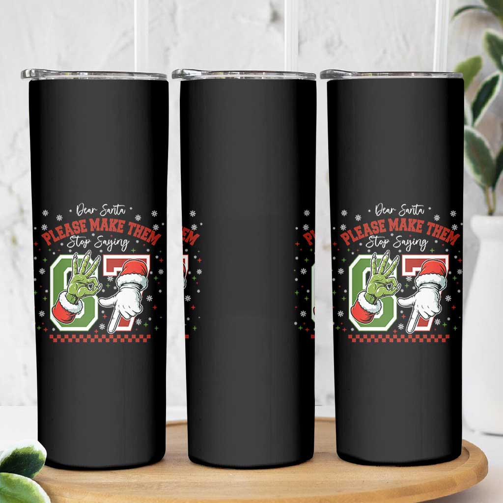 Funny Dear Santa Please Make Them Stop Saying 67 Christmas Skinny Tumbler Six Seven Meme Xmas - Wonder Print Shop