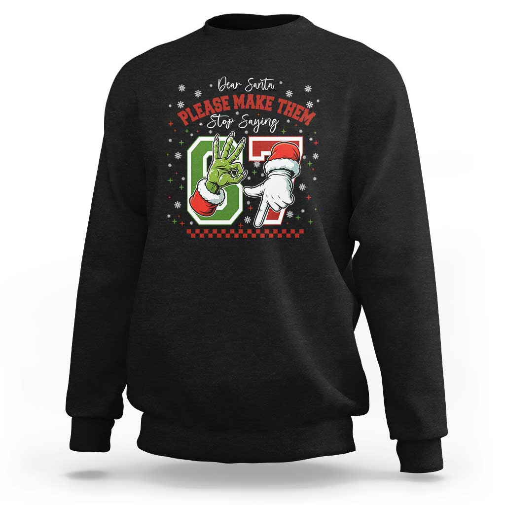 Funny Dear Santa Please Make Them Stop Saying 67 Christmas Sweatshirt Six Seven Meme Xmas - Wonder Print Shop
