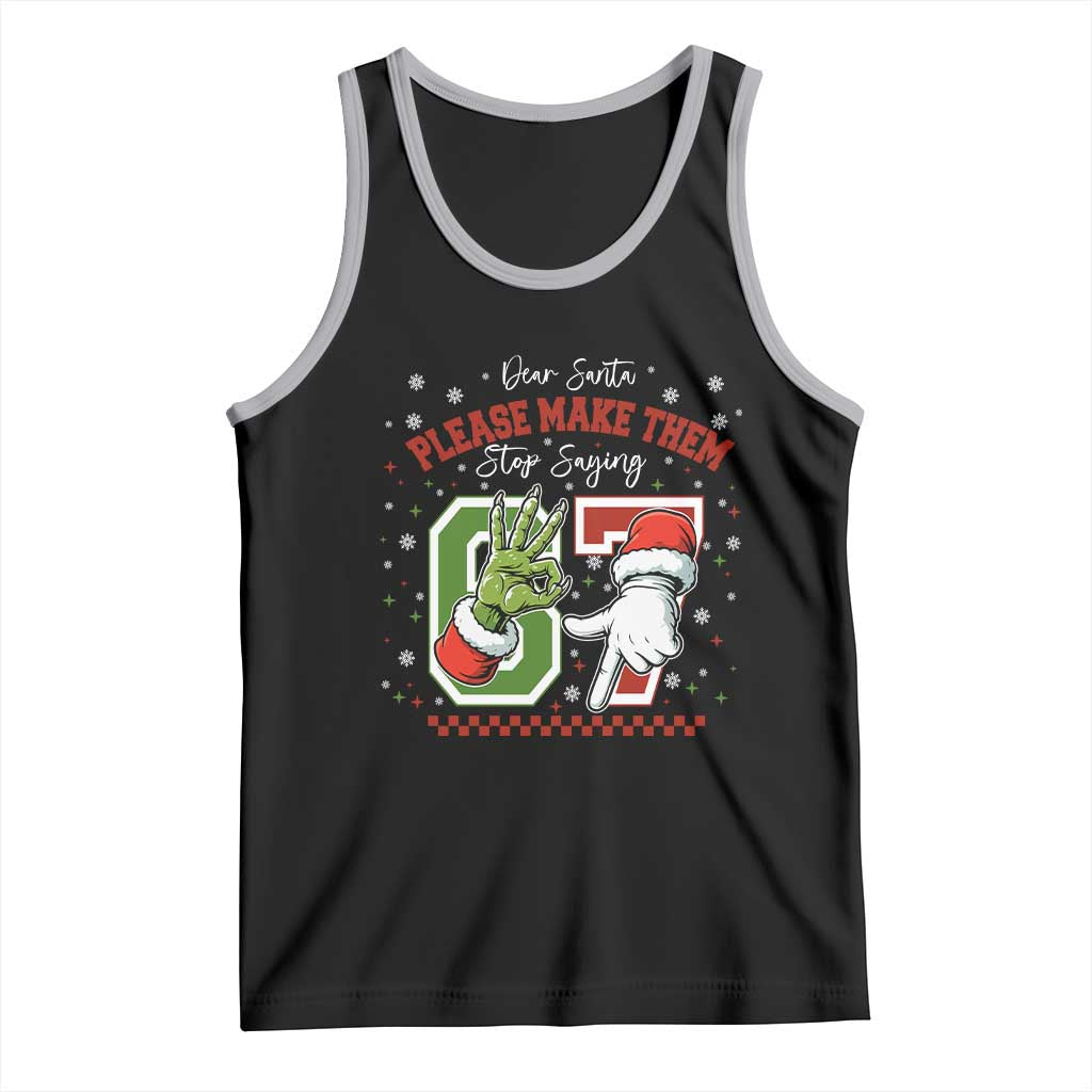 Funny Dear Santa Please Make Them Stop Saying 67 Christmas Tank Top Six Seven Meme Xmas - undefined