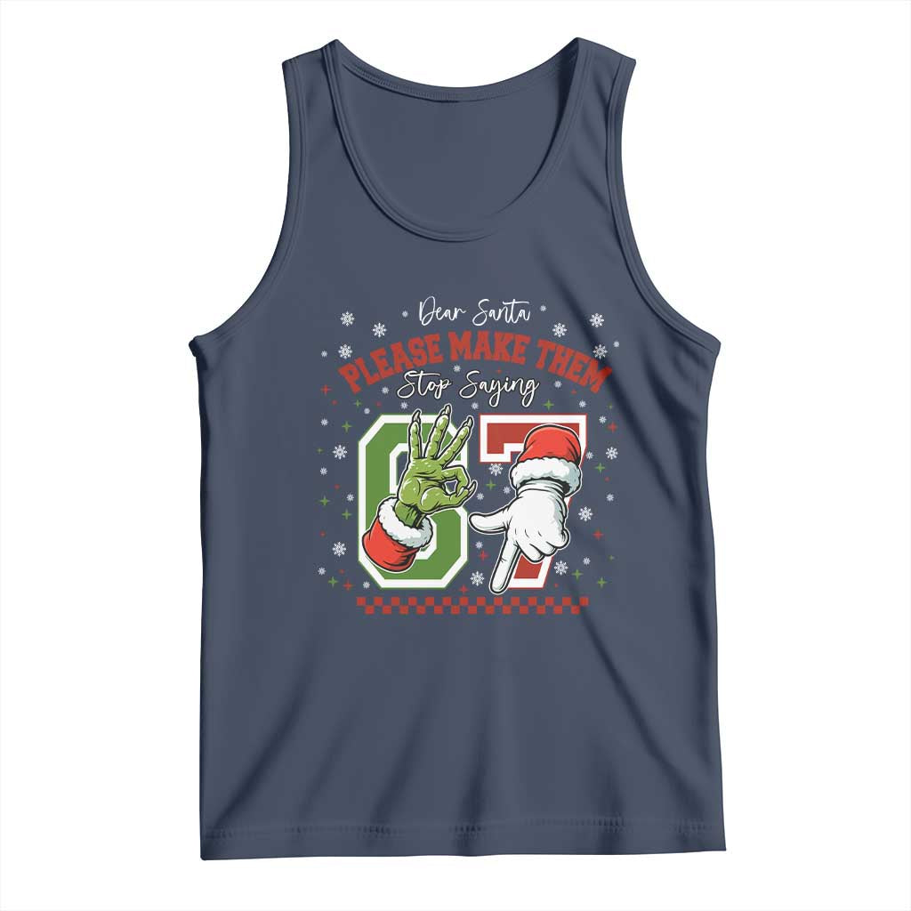 Funny Dear Santa Please Make Them Stop Saying 67 Christmas Tank Top Six Seven Meme Xmas - undefined
