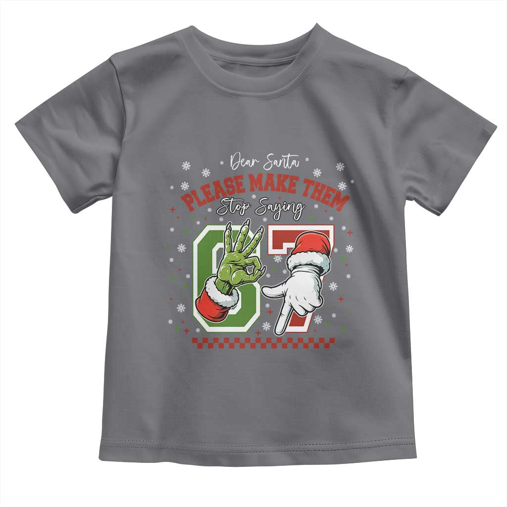 Funny Dear Santa Please Make Them Stop Saying 67 Christmas Toddler T Shirt Six Seven Meme Xmas - Wonder Print Shop