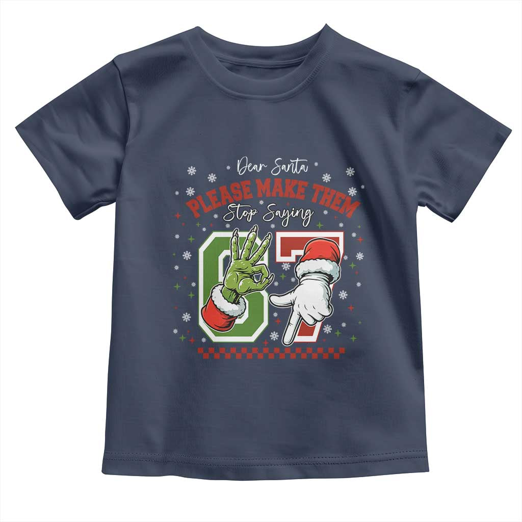 Funny Dear Santa Please Make Them Stop Saying 67 Christmas Toddler T Shirt Six Seven Meme Xmas - Wonder Print Shop