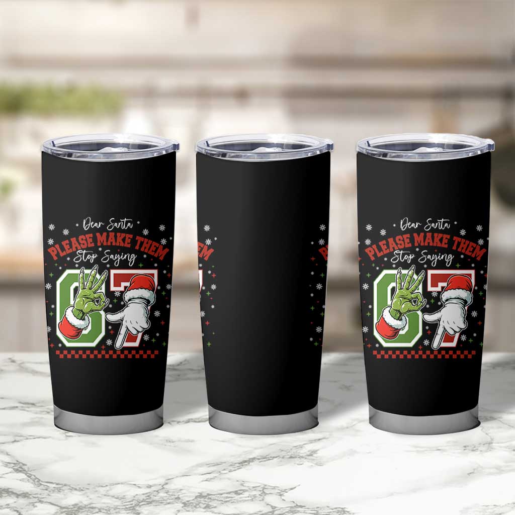 Funny Dear Santa Please Make Them Stop Saying 67 Christmas Tumbler Cup Six Seven Meme Xmas - Wonder Print Shop