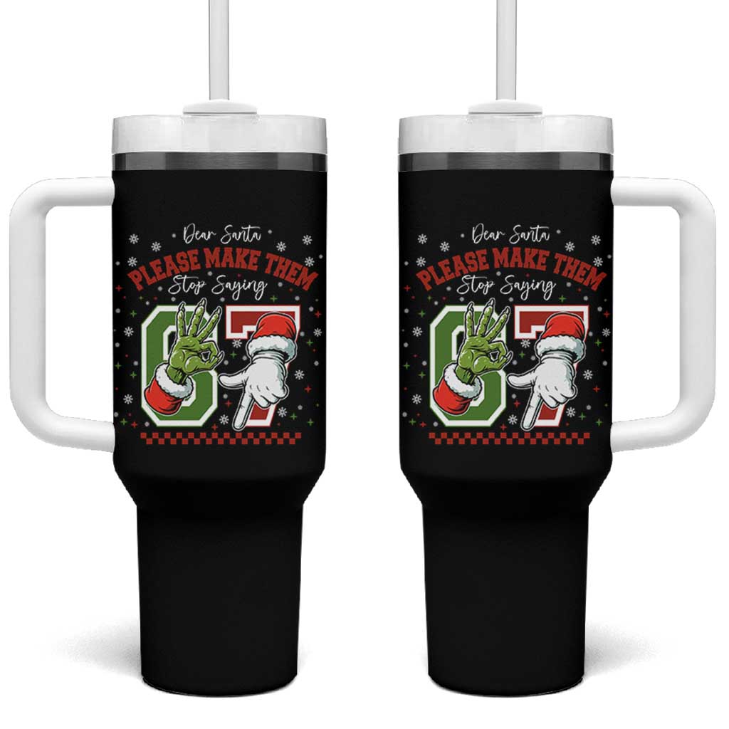 Funny Dear Santa Please Make Them Stop Saying 67 Christmas Tumbler With Handle Six Seven Meme Xmas - Wonder Print Shop