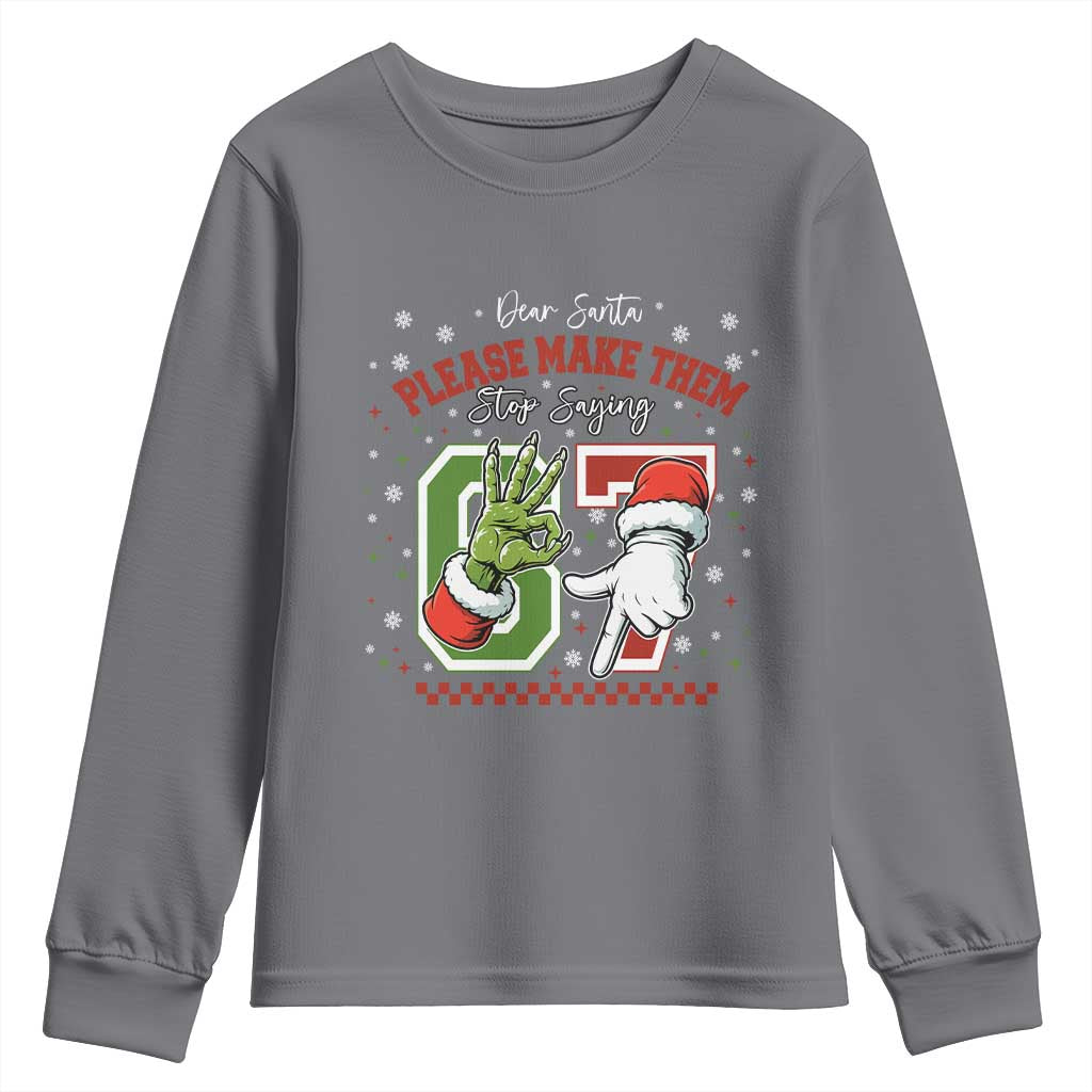 Funny Dear Santa Please Make Them Stop Saying 67 Christmas Youth Sweatshirt Six Seven Meme Xmas - Wonder Print Shop