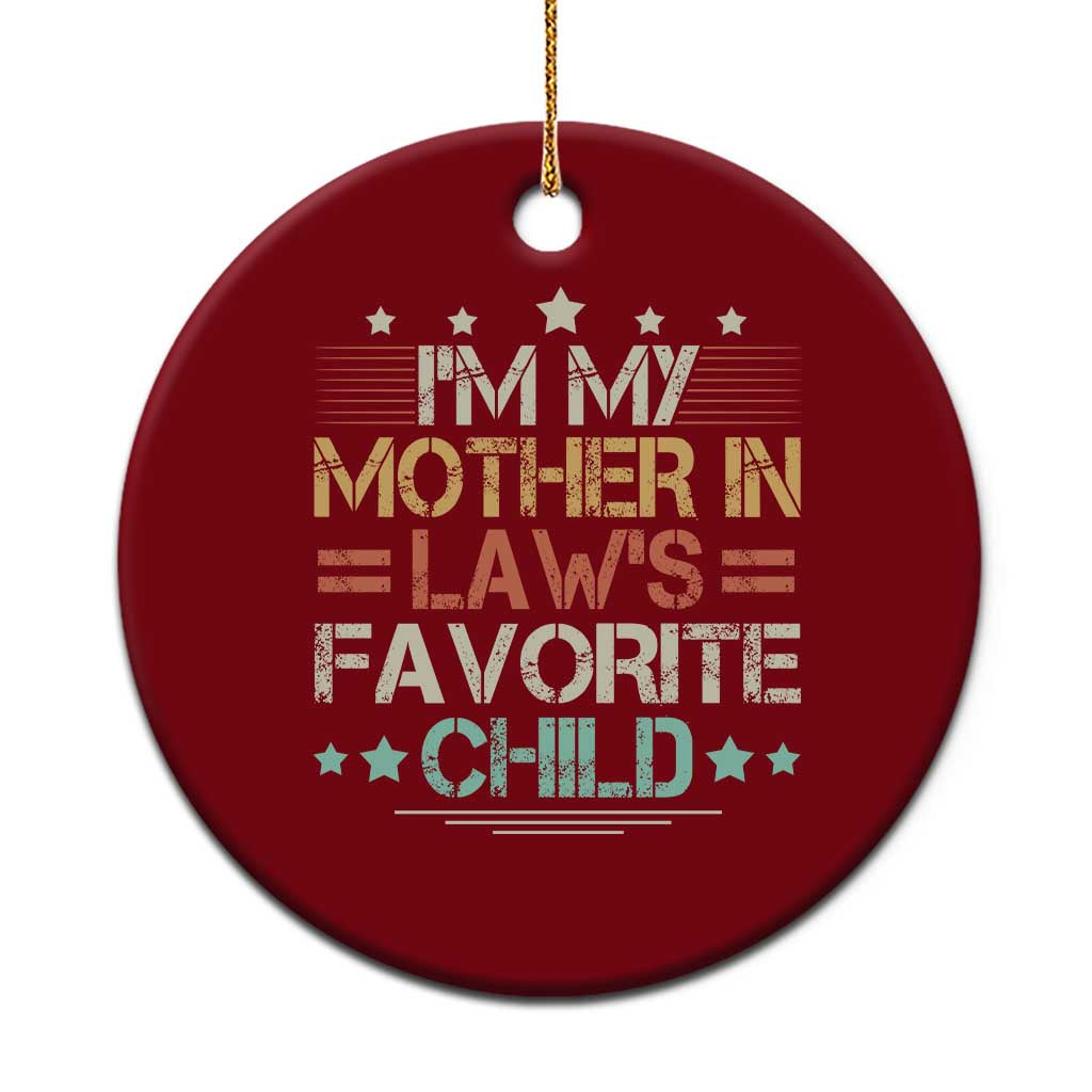 I Am My Mother In Laws Favorite Child Ceramic Ornament Family Humor - Wonder Print Shop