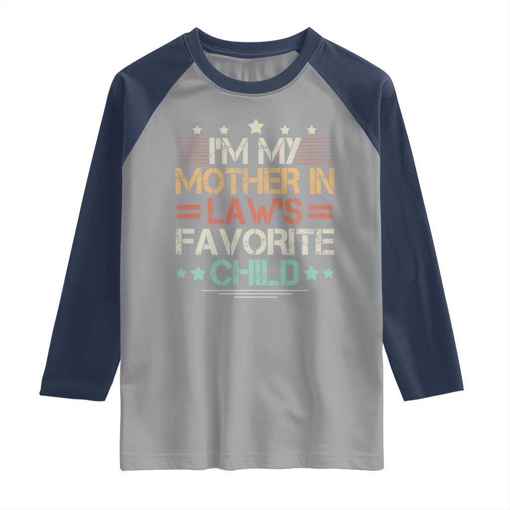 I Am My Mother In Laws Favorite Child Raglan Shirt Family Humor - Wonder Print Shop
