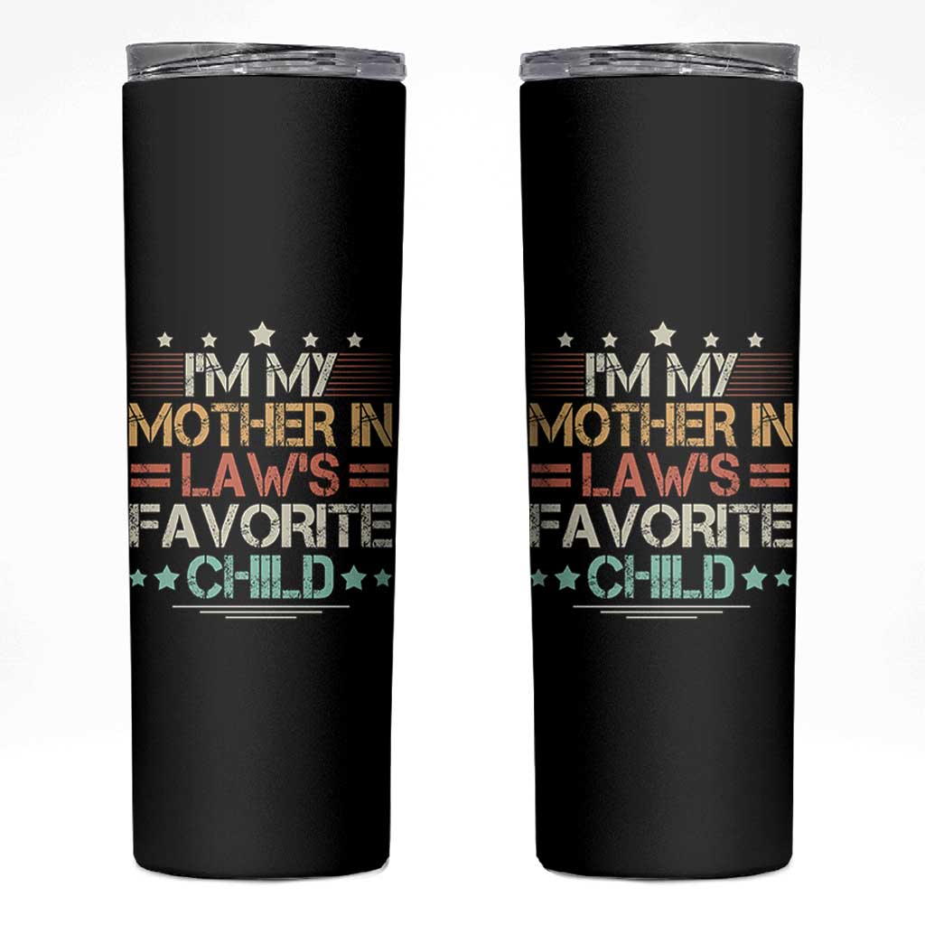 I Am My Mother In Laws Favorite Child Skinny Tumbler Family Humor - Wonder Print Shop