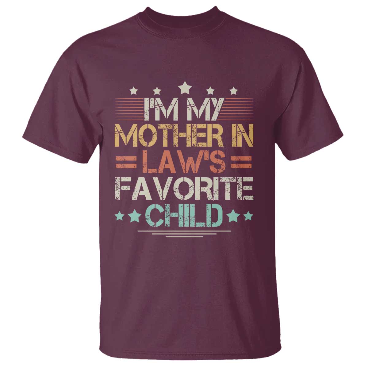 I Am My Mother In Laws Favorite Child T Shirt Family Humor - Wonder Print Shop
