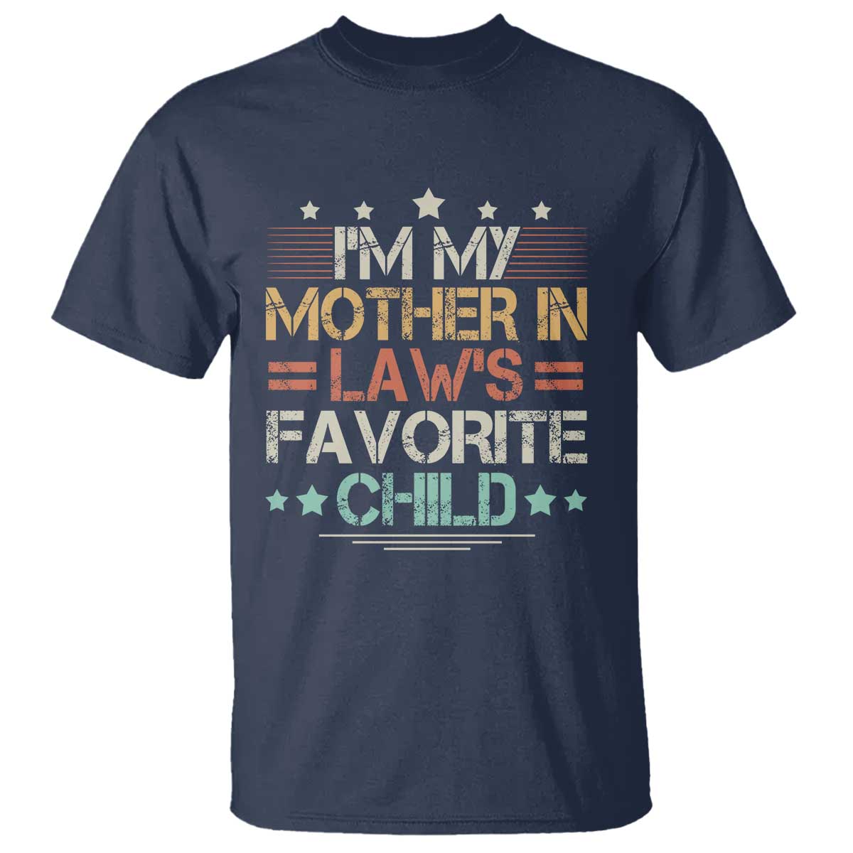 I Am My Mother In Laws Favorite Child T Shirt Family Humor - Wonder Print Shop