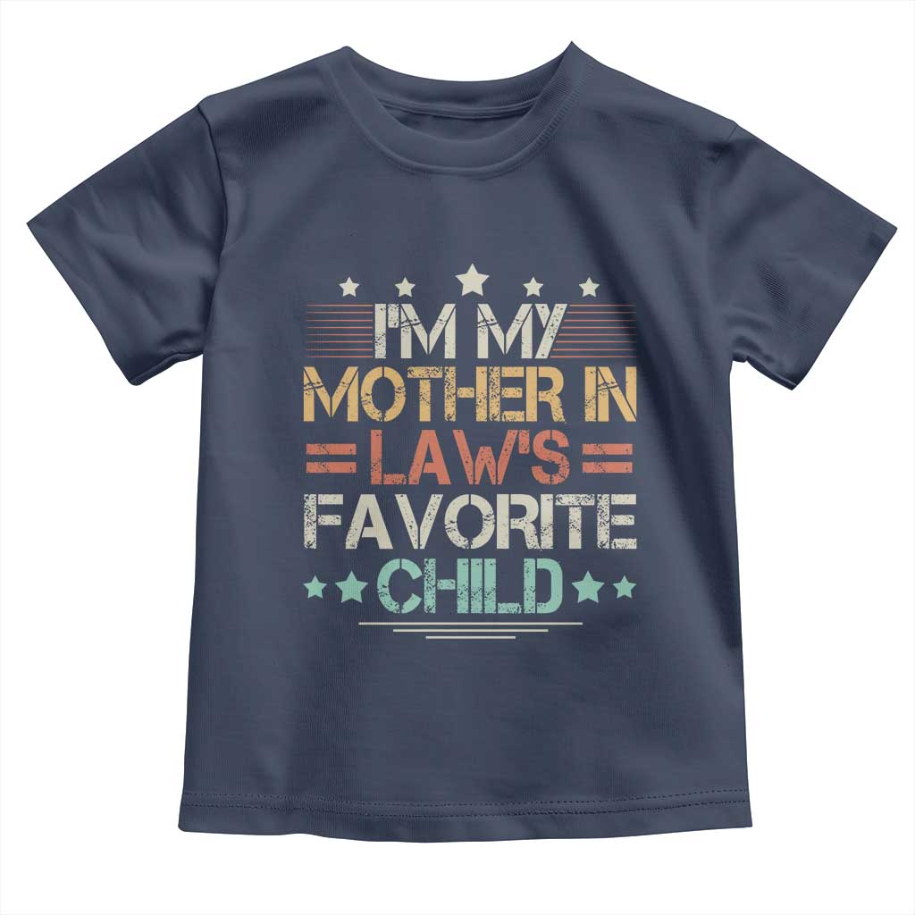 I Am My Mother In Laws Favorite Child Toddler T Shirt Family Humor - Wonder Print Shop