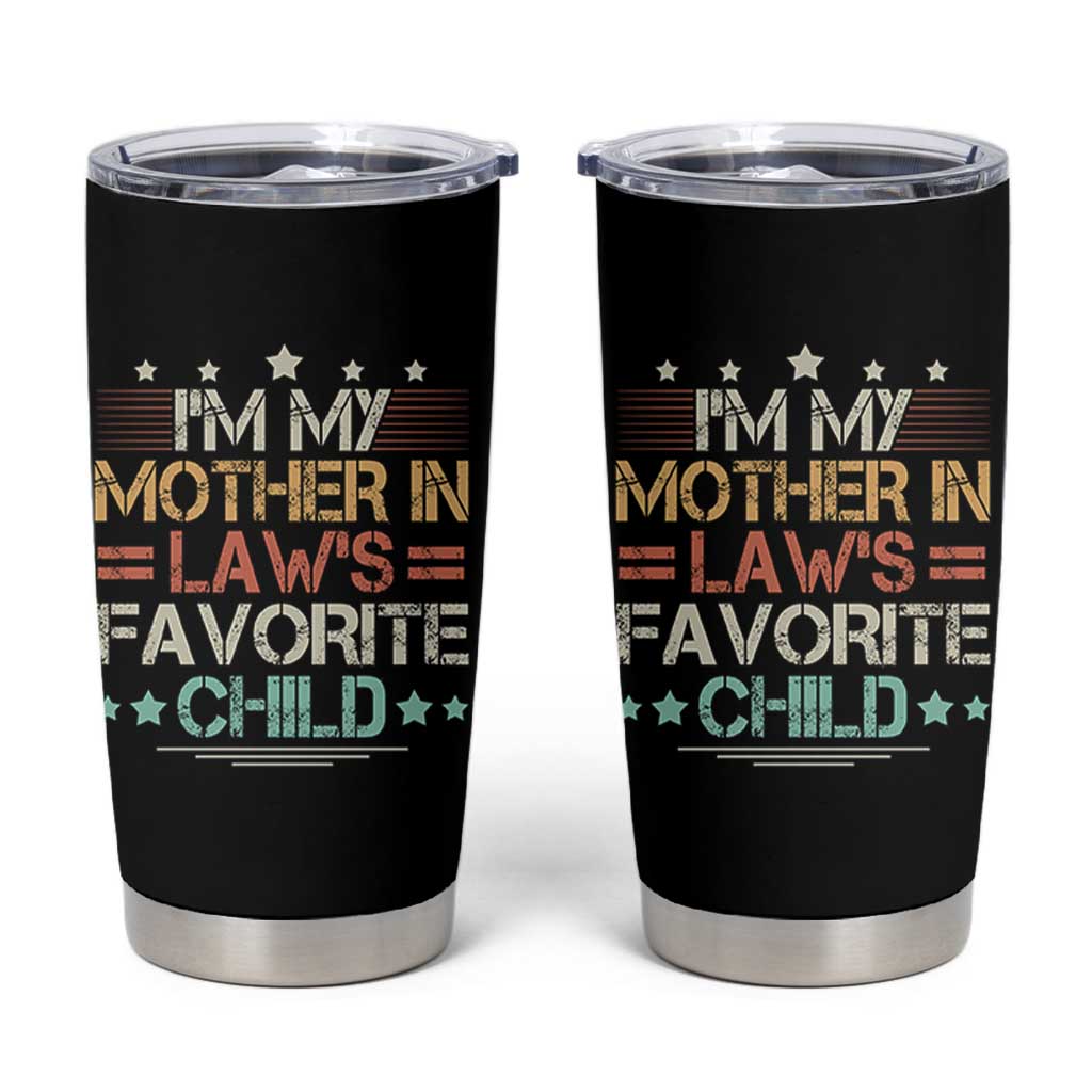 I Am My Mother In Laws Favorite Child Tumbler Cup Family Humor - Wonder Print Shop
