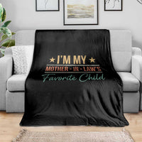 I Am My Mother In Laws Favorite Child Throw Blanket Funny Parent - Wonder Print Shop