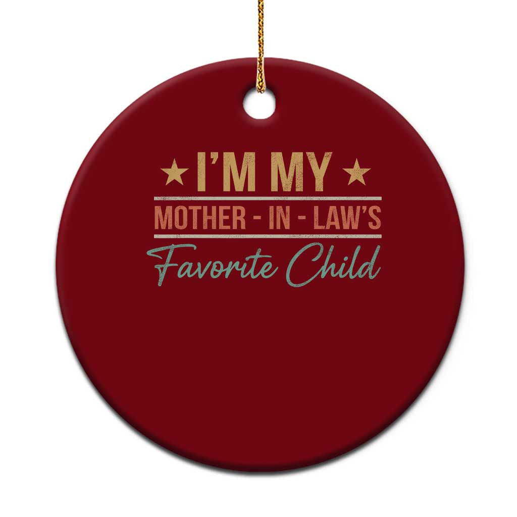I Am My Mother In Laws Favorite Child Ceramic Ornament Funny Parent - Wonder Print Shop