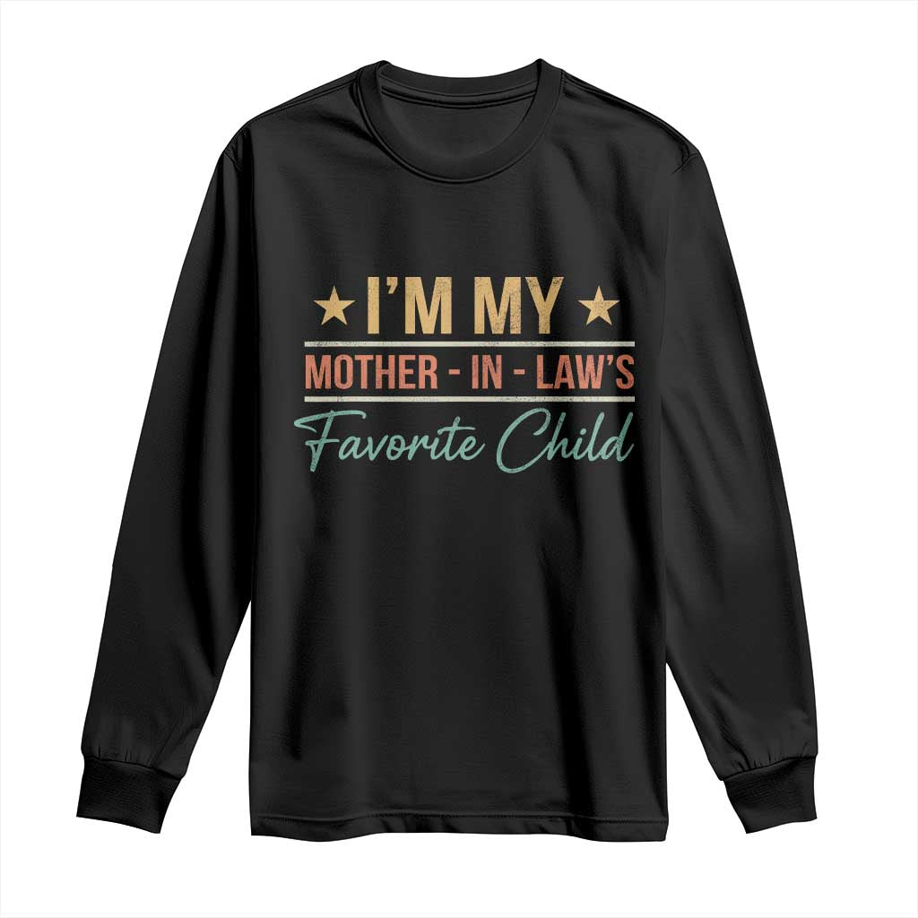 I Am My Mother In Laws Favorite Child Long Sleeve Shirt Funny Parent - Wonder Print Shop